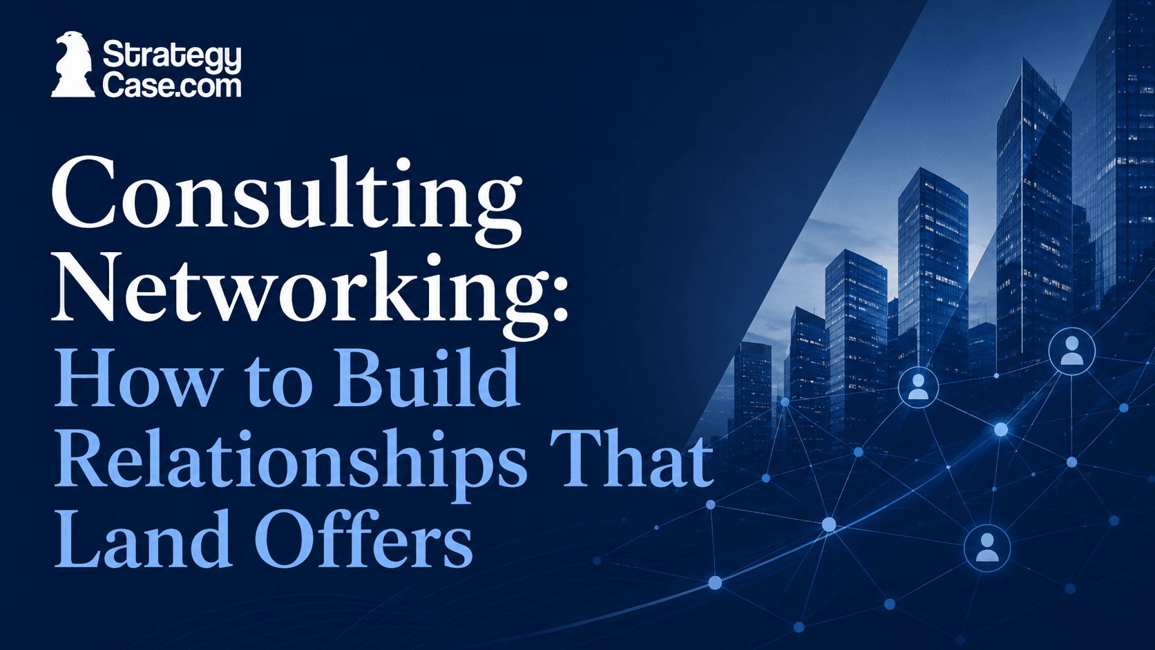 StrategyCase.com cover for consulting networking, showing connected professional profiles and relationships that lead to job offers.