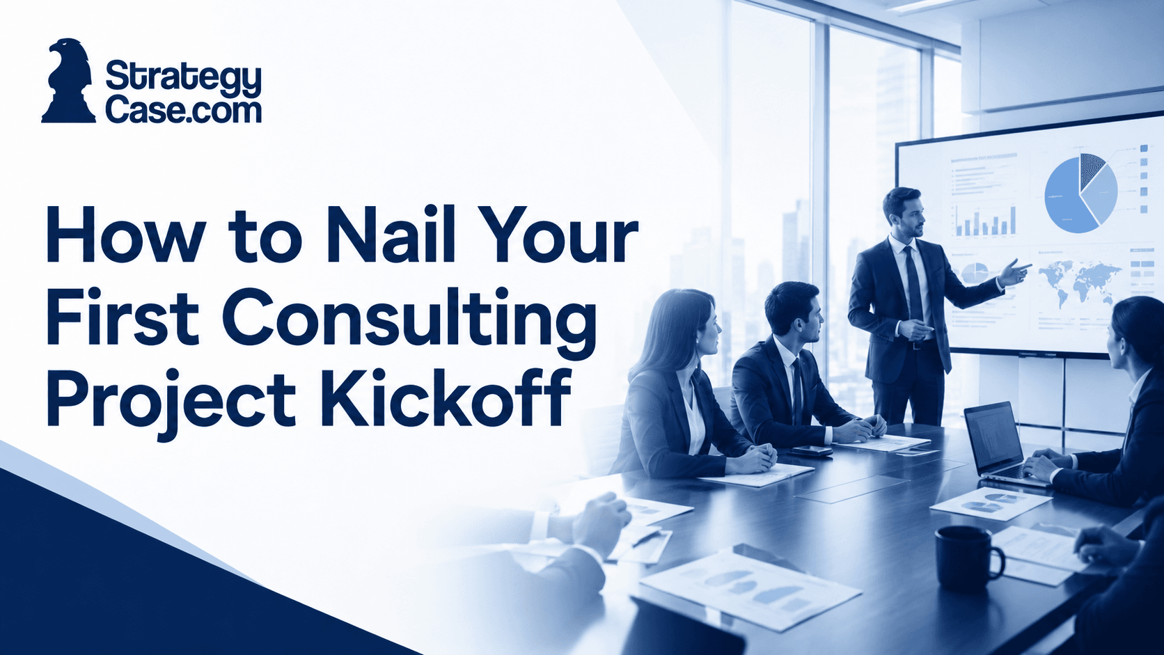StrategyCase.com cover showing consultants beginning a project kickoff meeting in a modern conference room.