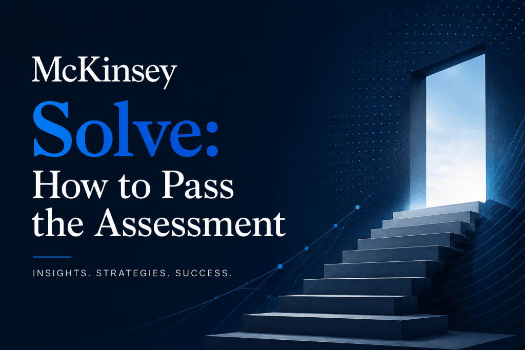 Professional cover image for an article titled “McKinsey Solve Game: How to Pass the Assessment,” featuring a dark blue corporate background, bold white and blue title text, a staircase leading to a bright open doorway, and subtle data visualization elements symbolizing progression, assessment success, and structured problem-solving.