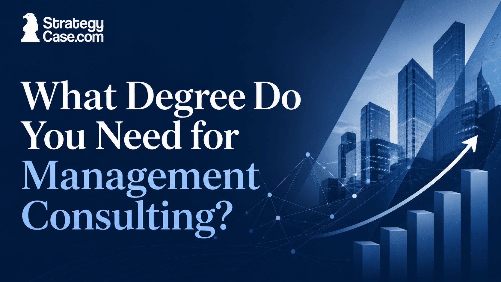StrategyCase.com cover for what degree you need for management consulting, featuring a blue corporate skyline and upward growth chart.