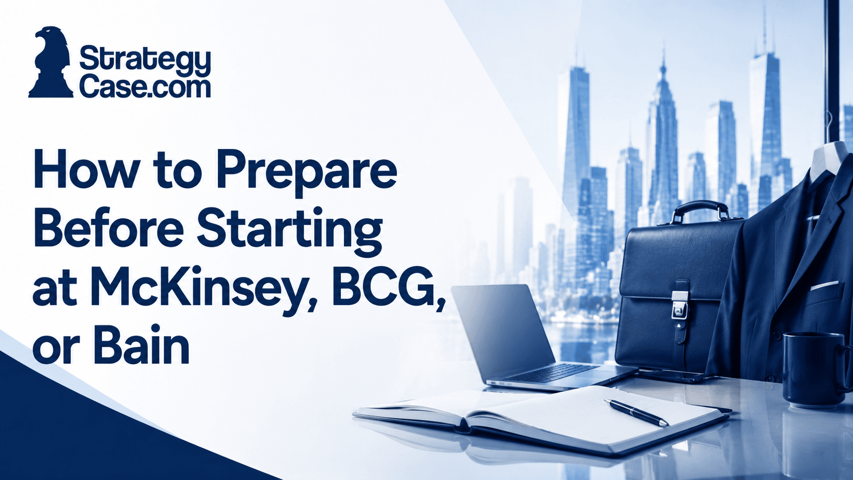 StrategyCase.com cover showing a consultant’s laptop, notebook, briefcase, and suit prepared for starting at McKinsey, BCG, or Bain.