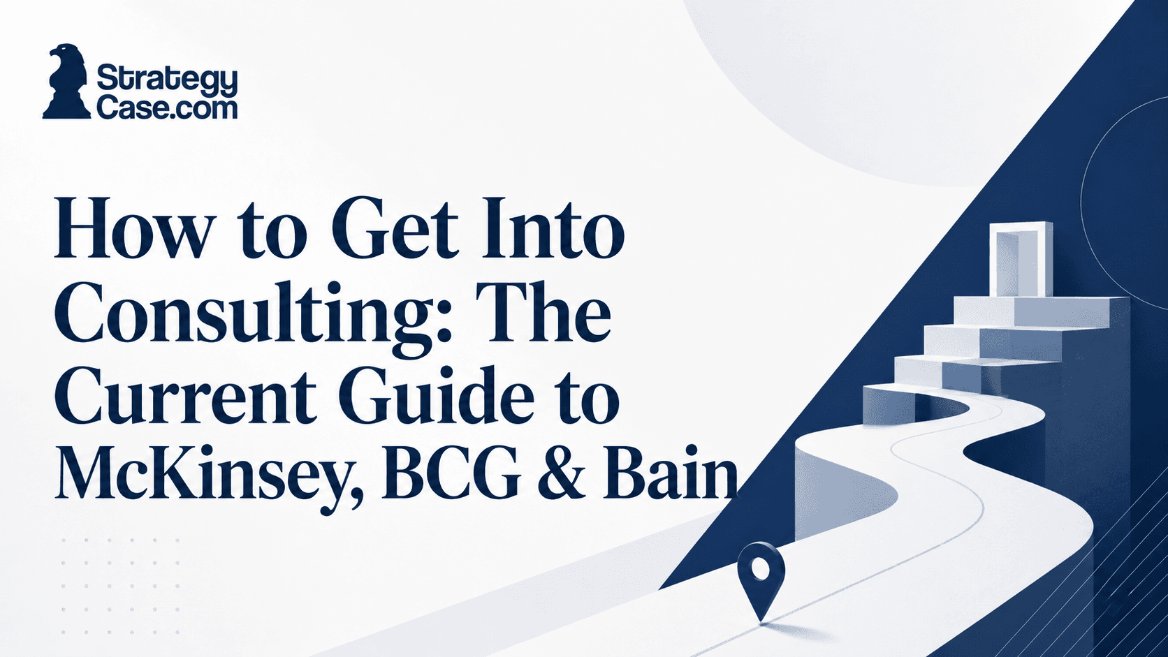 StrategyCase.com guide to getting into McKinsey, BCG, and Bain, illustrated with a career path leading upward.