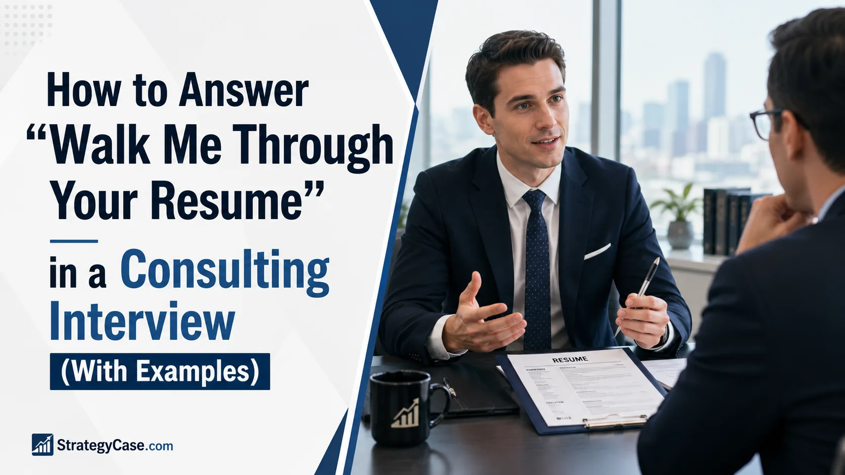 Cover image showing a consulting interview scene with a candidate discussing his resume across a desk, alongside the headline “How to Answer ‘Walk Me Through Your Resume’ in a Consulting Interview (With Examples)” and a StrategyCase.com watermark.