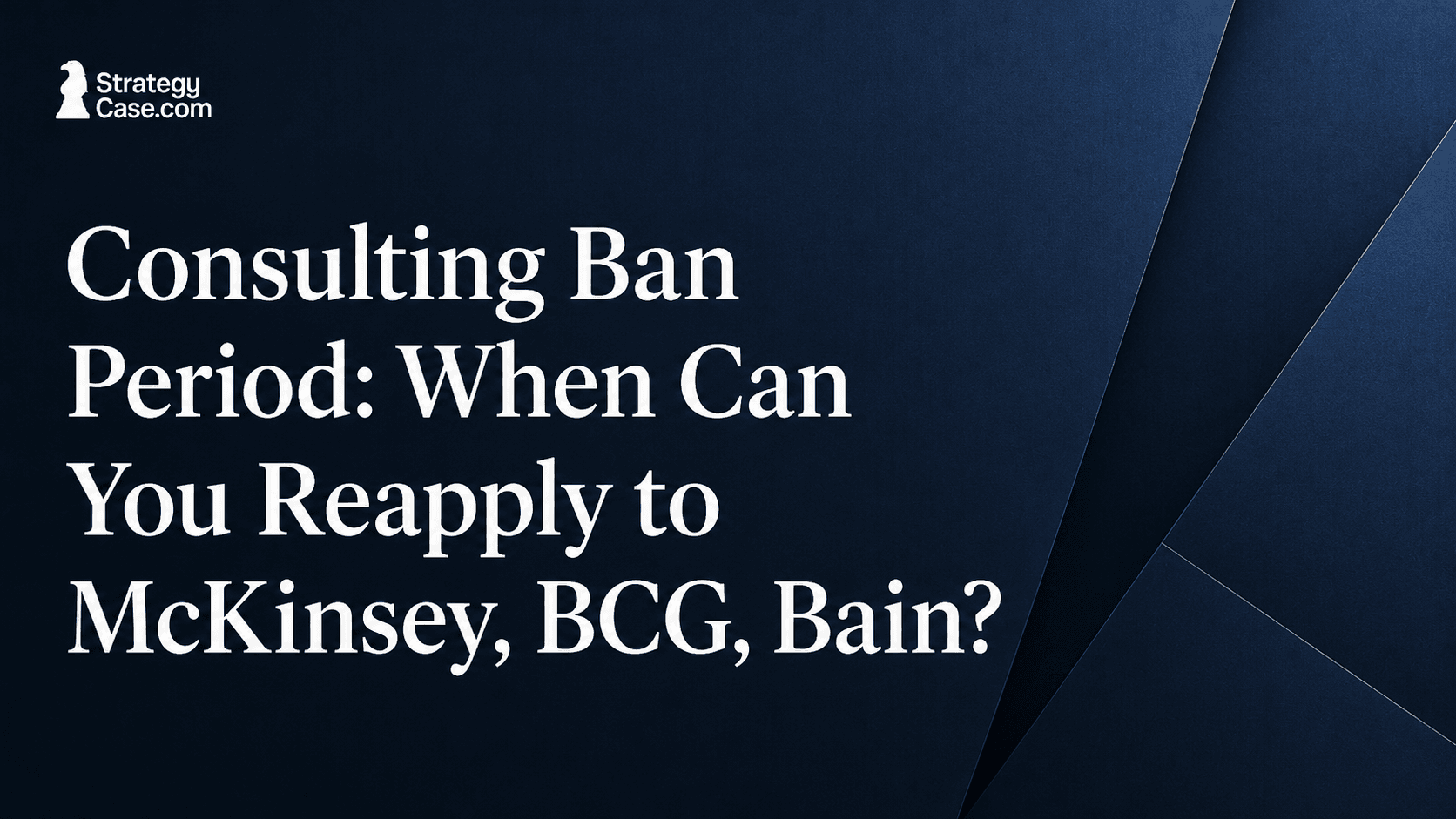 Consulting ban period and when to reapply to McKinsey, BCG, and Bain cover image