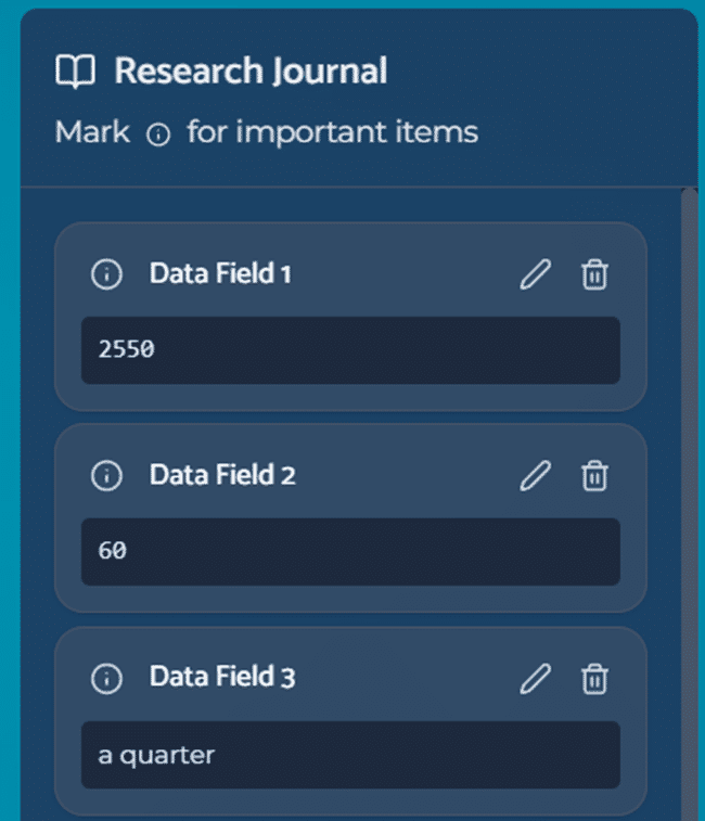 Screenshot from our Red Rock Study game simulation showing the Research Journal interface. The panel is titled “Research Journal” with an instruction to mark important items. Three stored data entries are visible, labeled Data Field 1, Data Field 2, and Data Field 3, containing values “2550,” “60,” and “a quarter.” Each entry includes icons to mark importance, edit the label, or delete the entry. The interface uses dark blue panels and teal accents consistent with the Red Rock simulation design.