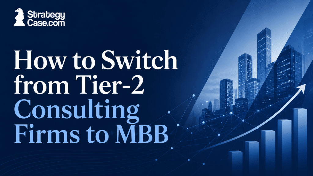 StrategyCase.com cover for switching from a Tier-2 consulting firm to MBB, featuring an upward career path and modern office skyline.