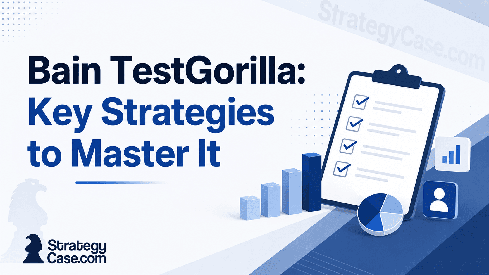 Cover image titled “Bain TestGorilla: Key Strategies to Master It” with the StrategyCase.com logo. The visual shows a professional blue-and-white consulting-style design with a checklist, bar chart, pie chart, and assessment icons representing structured test preparation, data analysis, and problem-solving.