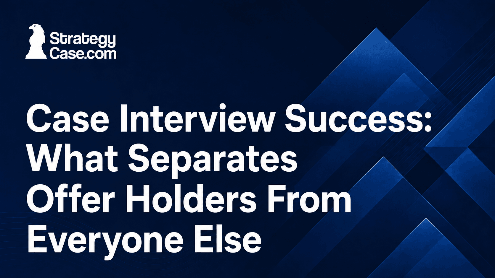 Case interview success guide explaining what separates offer holders from other candidates