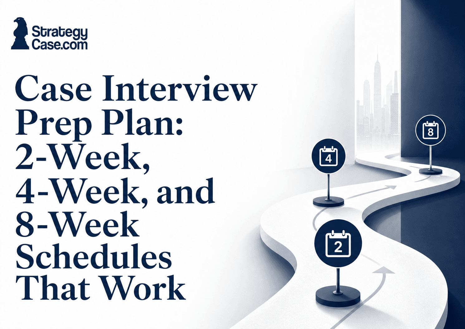 Case interview preparation roadmap showing 2-week, 4-week, and 8-week schedules.